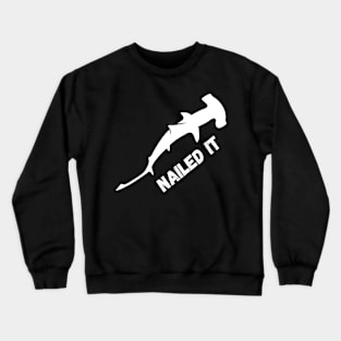 Nailed It, Funny Hammerhead Shark Tee - Shark Crewneck Sweatshirt